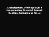 [Read book] Student Workbook to Accompany Crisis Communications: A Casebook Approach (Routledge