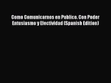 [Read book] Como Comunicarnos en Publico. Con Poder Entusiasmo y Efectividad (Spanish Edition)