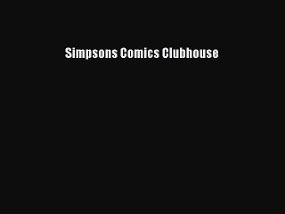Download Simpsons Comics Clubhouse Free Books