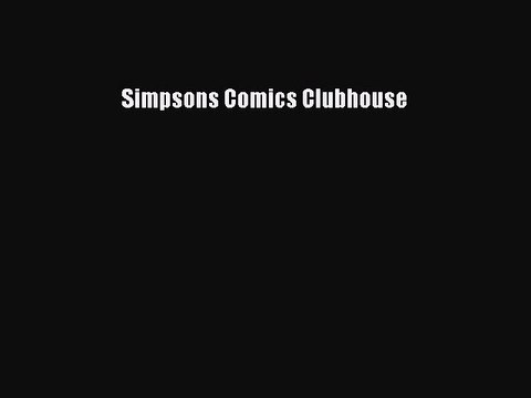 Download Simpsons Comics Clubhouse Free Books