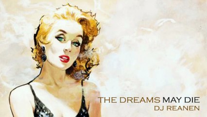 The Dreams may Die - Dj Reanen