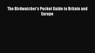 [PDF] The Birdwatcher's Pocket Guide to Britain and Europe Free Books