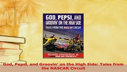 Download  God Pepsi and Groovin on the High Side Tales from the NASCAR Circuit  EBook