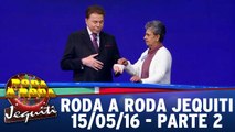 Roda a Roda Jequiti - 15.05.16 - Parte 2