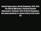 [Read PDF] Seattle Supersonics: World Champions 1978-1979: The Official NBA Sonics Yearbook