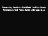 [Read book] Advertising Headlines That Make You Rich: Create Winning Ads Web Pages Sales Letters