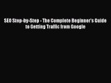 [Read book] SEO Step-by-Step - The Complete Beginner's Guide to Getting Traffic from Google