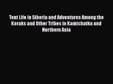 PDF Tent Life in Siberia and Adventures Among the Koraks and Other Tribes in Kamtchatka and