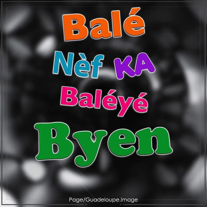 Guadeloupe : Balé nèf  (Du créole au français) - PROVERBE Antilles
