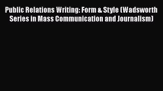 [Read book] Public Relations Writing: Form & Style (Wadsworth Series in Mass Communication