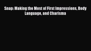 [Read book] Snap: Making the Most of First Impressions Body Language and Charisma [PDF] Full