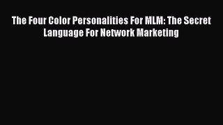 [Read book] The Four Color Personalities For MLM: The Secret Language For Network Marketing