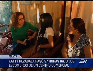 Katty Rezabala cuenta cómo sobrevivió 57 horas bajo escombros
