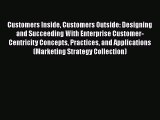 [Read book] Customers Inside Customers Outside: Designing and Succeeding With Enterprise Customer-Centricity