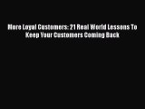 [Read book] More Loyal Customers: 21 Real World Lessons To Keep Your Customers Coming Back