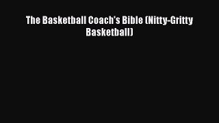 [PDF] The Basketball Coach's Bible (Nitty-Gritty Basketball)  Full EBook