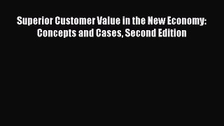 [Read book] Superior Customer Value in the New Economy: Concepts and Cases Second Edition [PDF]