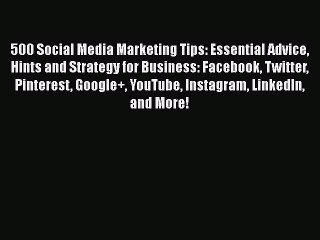 [Read book] 500 Social Media Marketing Tips: Essential Advice Hints and Strategy for Business: