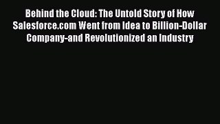 [Read book] Behind the Cloud: The Untold Story of How Salesforce.com Went from Idea to Billion-Dollar