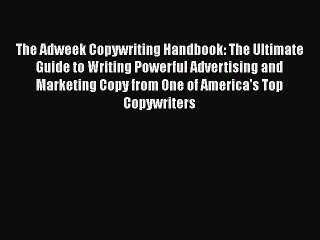 [Read book] The Adweek Copywriting Handbook: The Ultimate Guide to Writing Powerful Advertising