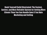 [Read book] Book Yourself Solid Illustrated: The Fastest Easiest and Most Reliable System for