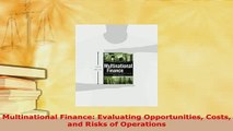 PDF  Multinational Finance Evaluating Opportunities Costs and Risks of Operations Download Full Ebook
