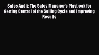 [Read book] Sales Audit: The Sales Manager’s Playbook for Getting Control of the Selling Cycle