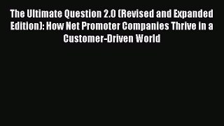 [Read book] The Ultimate Question 2.0 (Revised and Expanded Edition): How Net Promoter Companies