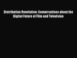 [Read book] Distribution Revolution: Conversations about the Digital Future of Film and Television