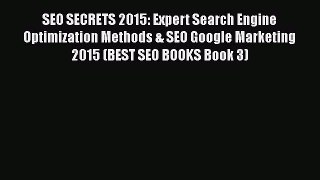 [Read book] SEO SECRETS 2015: Expert Search Engine Optimization Methods & SEO Google Marketing