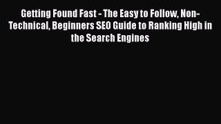 [Read book] Getting Found Fast - The Easy to Follow Non-Technical Beginners SEO Guide to Ranking