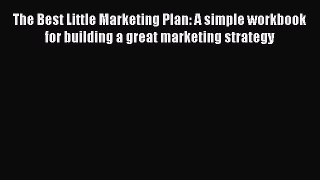 [Read book] The Best Little Marketing Plan: A simple workbook for building a great marketing