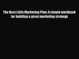 [Read book] The Best Little Marketing Plan: A simple workbook for building a great marketing