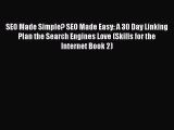 [Read book] SEO Made Simple? SEO Made Easy: A 30 Day Linking Plan the Search Engines Love (Skills