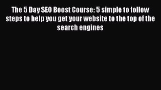 [Read book] The 5 Day SEO Boost Course: 5 simple to follow steps to help you get your website