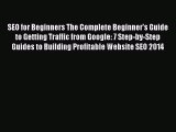 [Read book] SEO for Beginners The Complete Beginner's Guide to Getting Traffic from Google: