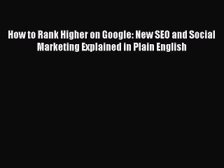 [Read book] How to Rank Higher on Google: New SEO and Social Marketing Explained in Plain English