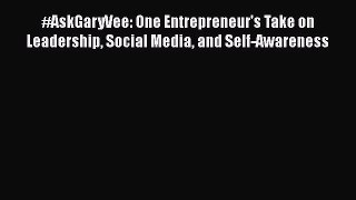 [Read book] #AskGaryVee: One Entrepreneur's Take on Leadership Social Media and Self-Awareness