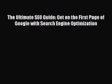 [Read book] The Ultimate SEO Guide: Get on the First Page of Google with Search Engine Optimization
