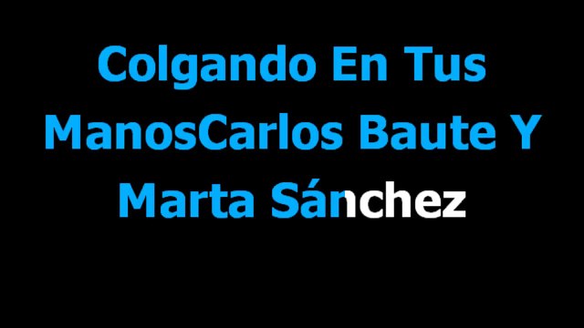 Colgando en tus manos - Carlos Baute Y Marta Sanchez - Karaoke - Letra