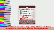 Download  International Financial Reporting Standards Desk Reference Overview Guide and Dictionary Ebook Online