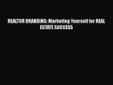 [Read book] REALTOR BRANDING: Marketing Yourself for REAL ESTATE SUCCESS [Download] Online