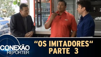 Os Imitadores - Parte 3