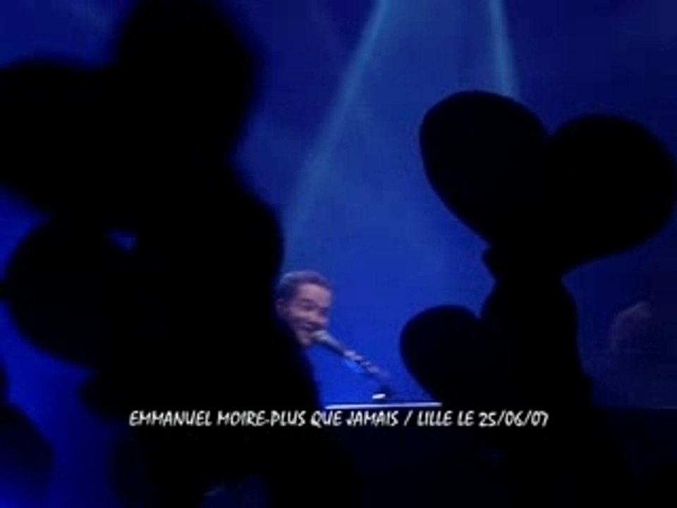 EMMANUEL MOIRE-Plus que jamais- Live Lille le 25/06/07