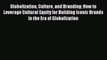Read Globalization Culture and Branding: How to Leverage Cultural Equity for Building Iconic