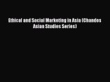 Read Ethical and Social Marketing in Asia (Chandos Asian Studies Series) Ebook Free