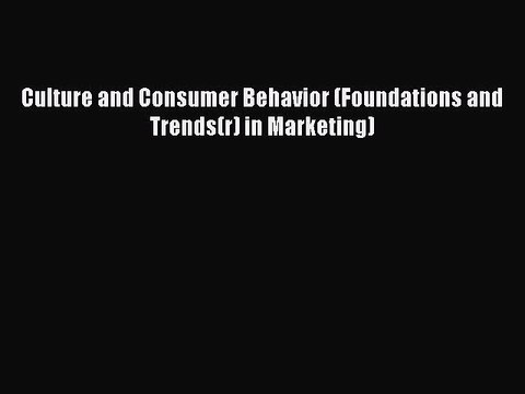 Download Culture and Consumer Behavior (Foundations and Trends(r) in Marketing) PDF Online