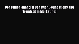 Read Consumer Financial Behavior (Foundations and Trends(r) in Marketing) PDF Online