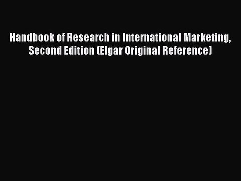 Read Handbook of Research in International Marketing Second Edition (Elgar Original Reference)