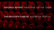 Mitchell Kenney Variations on the theme The Imitation Game by Alexander Desplat
